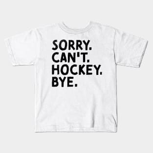 Sorry Can't Hockey Bye Vintage Ice Hockey Kids T-Shirt